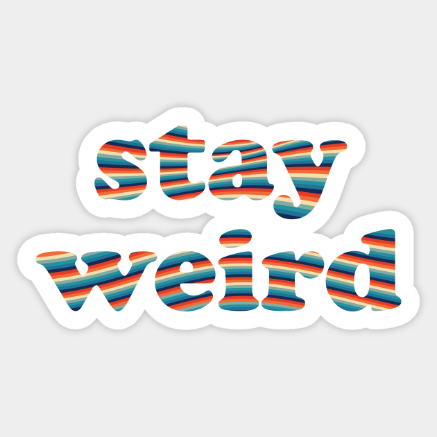 Stay Weird Sticker by n23tees